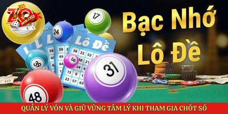 Soi Cầu Xổ Số Hôm Nay: Bí Quyết Chốt Số Từ Cao Thủ Zowin 3 Quản lý vốn và giữ vững tâm lý khi tham gia chốt số