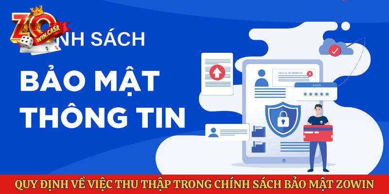 Chính Sách Bảo Mật Zowin 2 Quy định về việc thu thập trong chính sách bảo mật Zowin